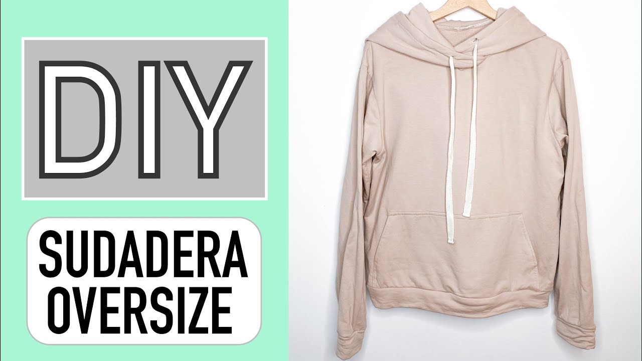 DIY SUDADERA OVERSIZE |  Cómo hacer una sudadera Oversize